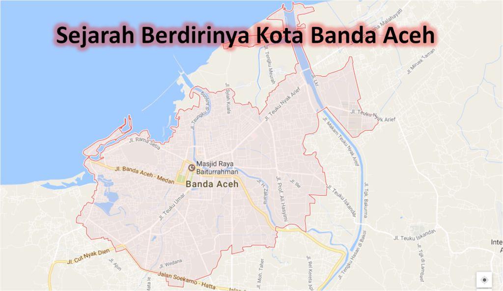 Sejarah Berdirinya Kota Banda Aceh