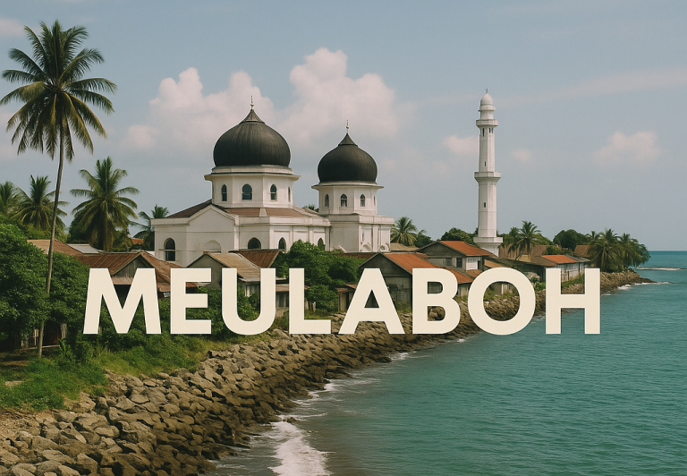 Meulaboh: Kota Pesisir yang Kaya Sejarah dan Semangat Perjuangan
