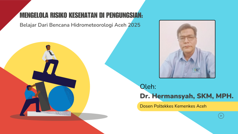 Mengelola Risiko Kesehatan Di Pengungsian: Belajar Dari Bencana Hidrometeorologi Aceh 2025